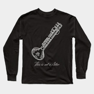 This is not a Sitar (white design) Long Sleeve T-Shirt